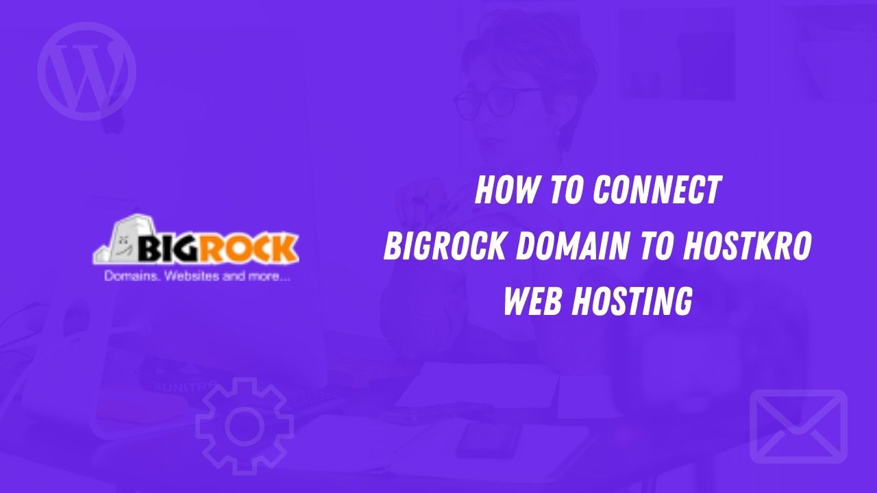 Connect BigRock Domain To HostKro