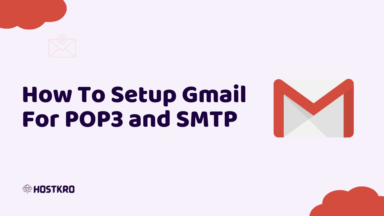 Setup Gmail For POP3 and SMTP